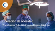 Cómo transformar un Tubo Gástrico en Bypass Gástrico
