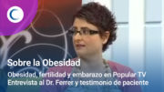 Obesidad, Fertilidad y Embarazo en Popular TV